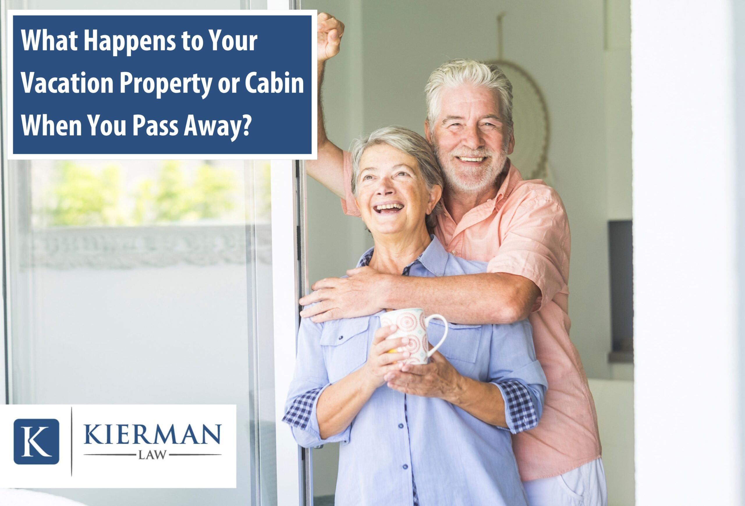 What Happens to Your Vacation Property or Cabin When You Pass Away?