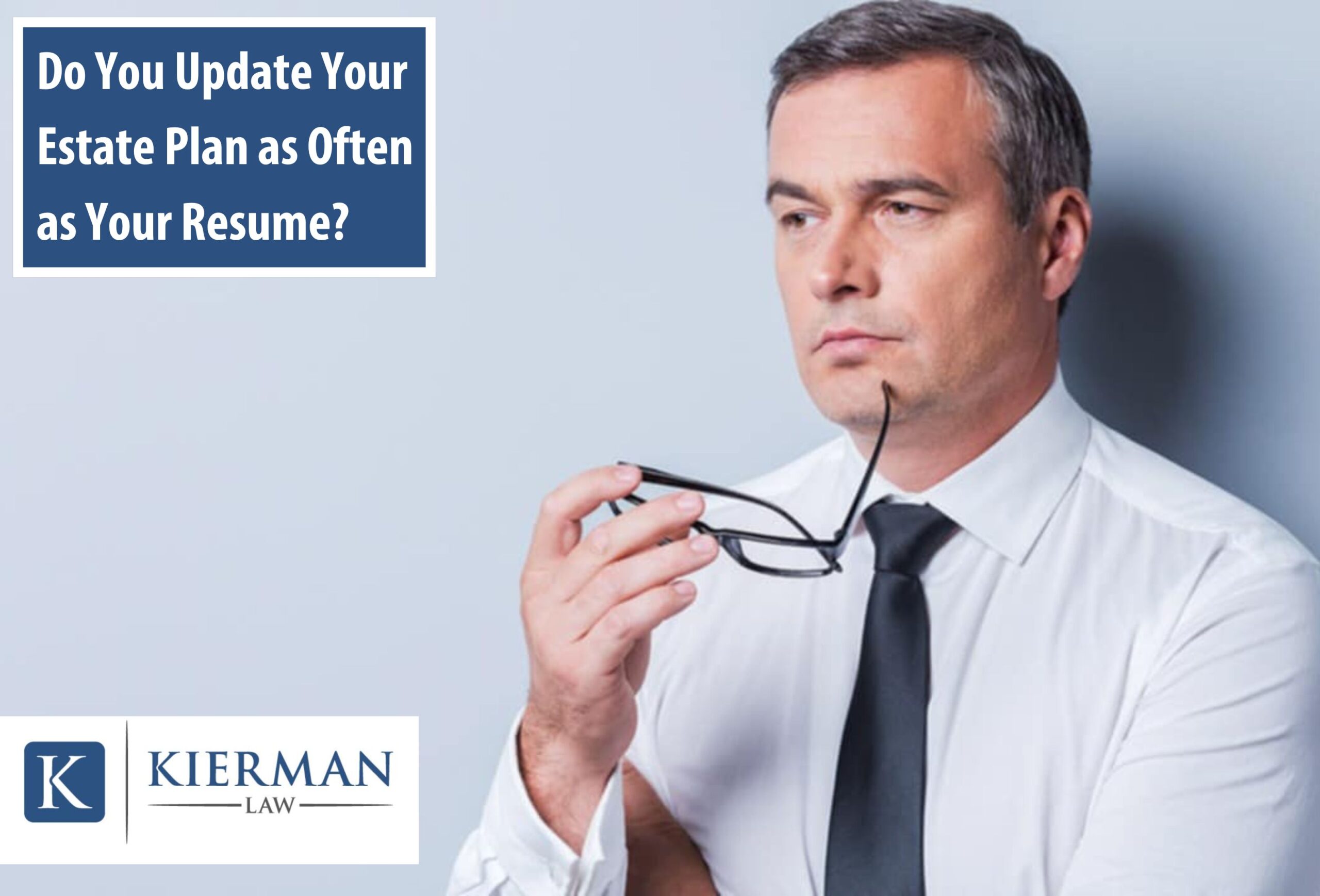 Do You Update Your Estate Plan as Often as Your Resume
