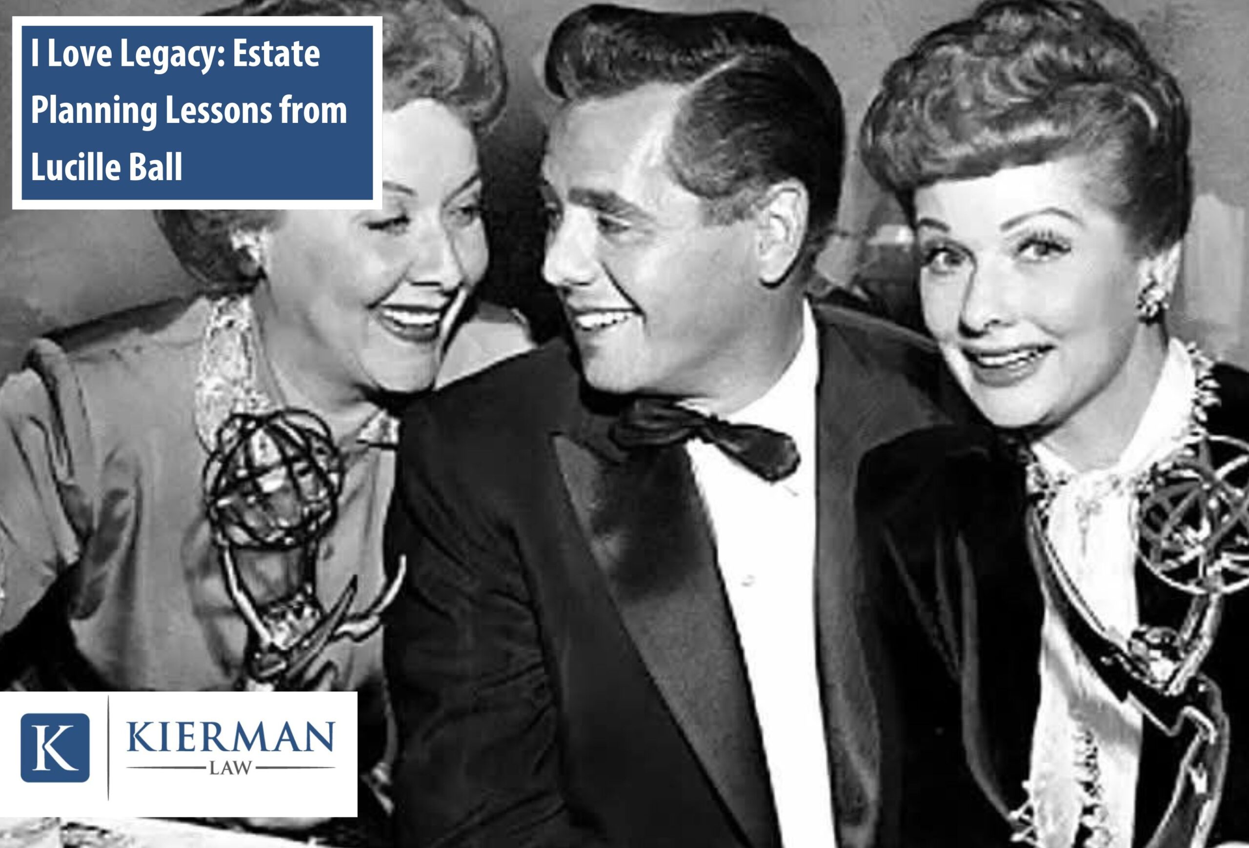 “I Love Legacy!” – What Lucille Ball Can Teach Us About Smart Estate Planning