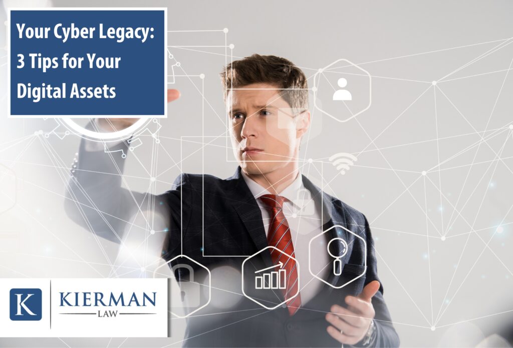 Your Cyber Legacy: 3 Tips for Your Digital Assets