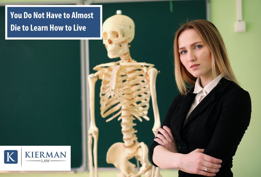 You Do Not Have to Almost Die to Learn How to Live