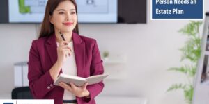 Why Every Single Person Needs an Estate Plan