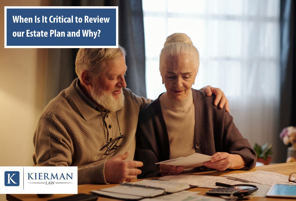 When Is It Critical to Review our Estate Plan and Why?