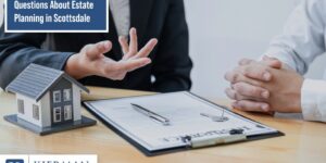 25 Frequently Asked Questions About Estate Planning in Scottsdale