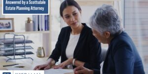 25 Questions About Wills Answered by a Scottsdale Estate Planning Attorney